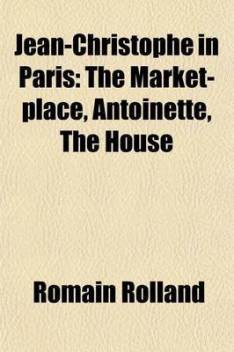 Jean Christophe in Paris The Market Place Antoinette the House
